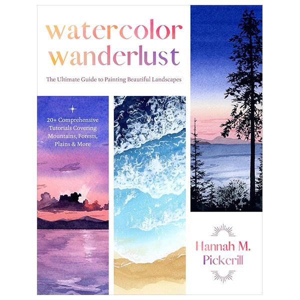 Sách ngoại văn: Watercolor Wanderlust - The Ultimate Guide To Painting Beautiful Landscapes