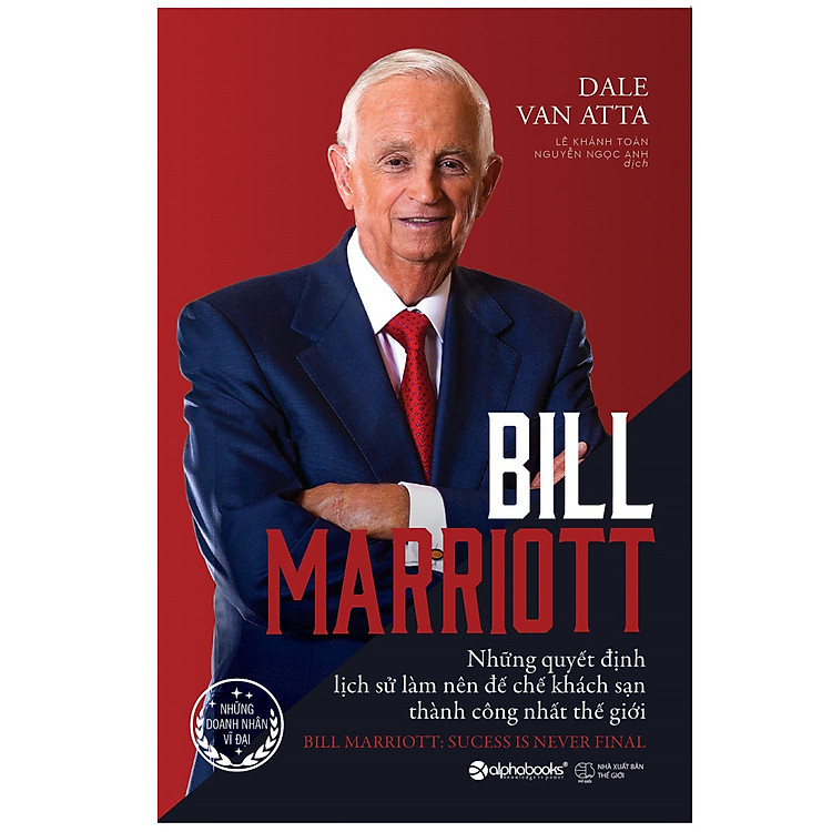 Trạm Đọc | Bill Marriott - Những Quyết Định Lịch Sử Làm Nên Đế Chế Khách Sạn Thành Công Nhất Thế Giới