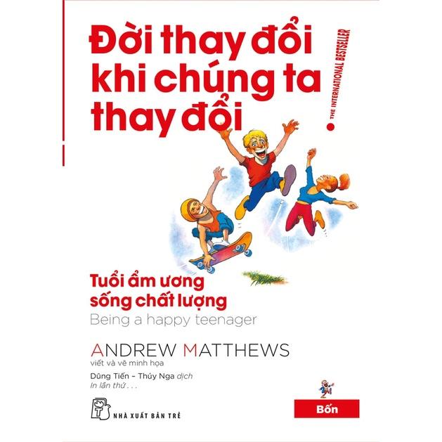 Đời thay đổi khi chúng ta thay đổi 04-Tuổi ẩm ương sống chất lượng (Tái Bản 2022) - Bản Quyền