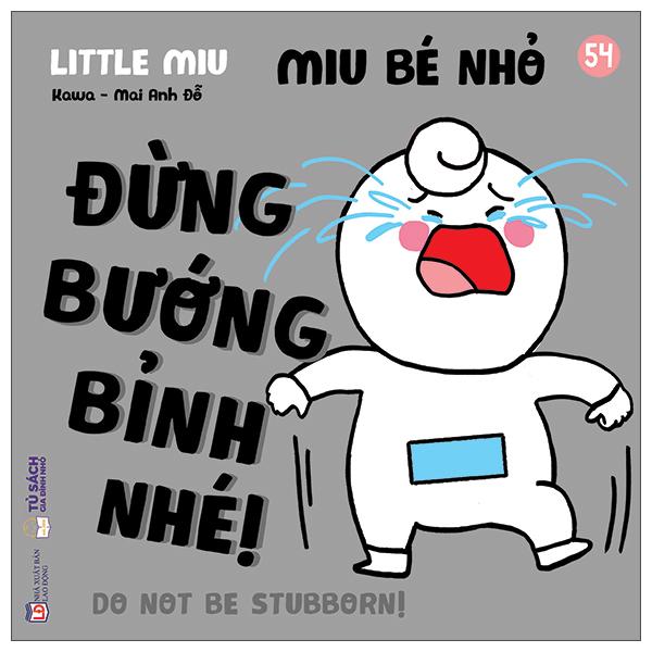 Sách - Ehon Kĩ Năng Sống - Miu Bé Nhỏ - Tập 54 - Đừng Bướng Bỉnh Nhé!
