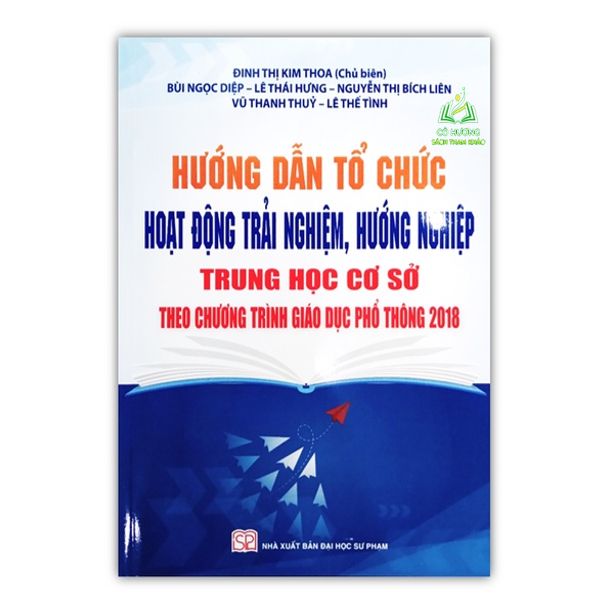 Sách-Hướng Dẫn Tổ Chức Hoạt Động Trải Nghiệm, Hướng Nghiệp Trung Học Cơ Sở Theo Chương Trình Giáo Dục Phổ Thông Mới