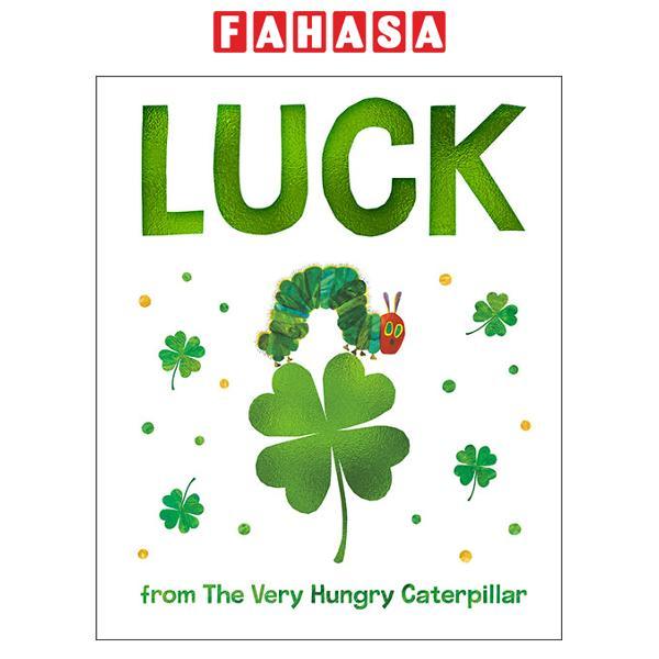 Sách ngoại văn: Luck From The Very Hungry Caterpillar