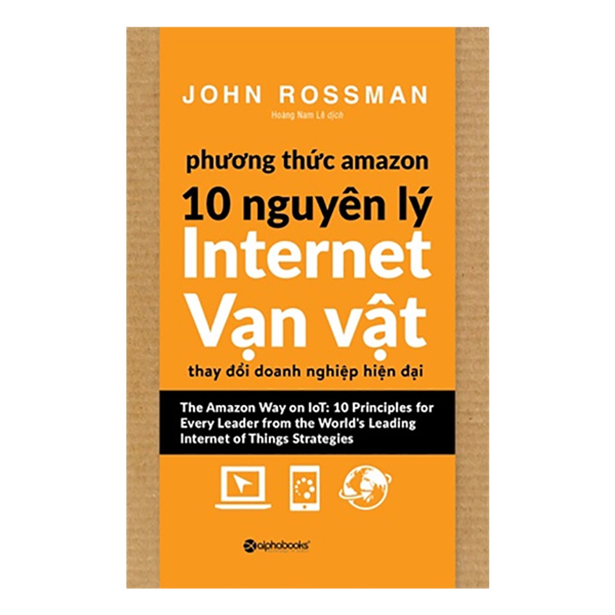 Combo Tìm Hiểu Mô Hình Thành Công Của Amazon ( Phương Thức Amazon + Phương Thức Amazon:10 Nguyên Lý Internet Vạn Vật ) (Tặng Tickbook đặc biệt)