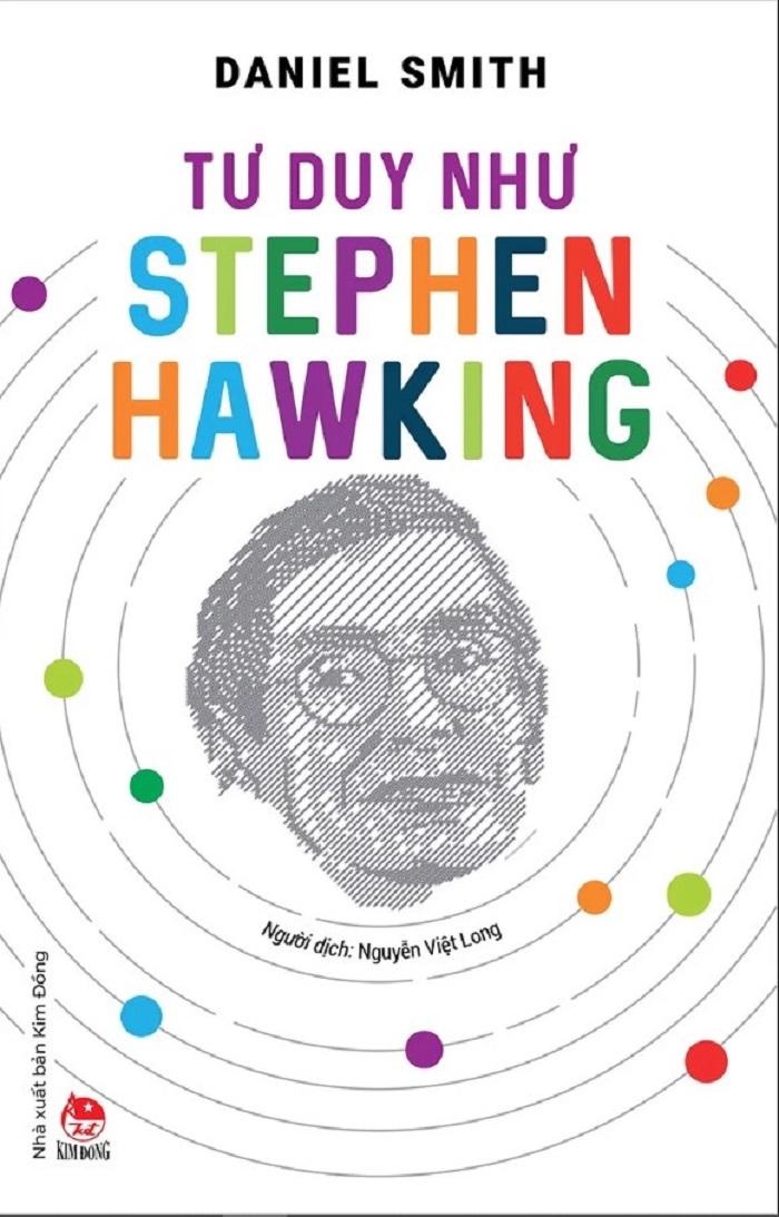 Kiến thức về danh nhân của tác giả Daniel Smith - Tư Duy Như Stephen Hawking