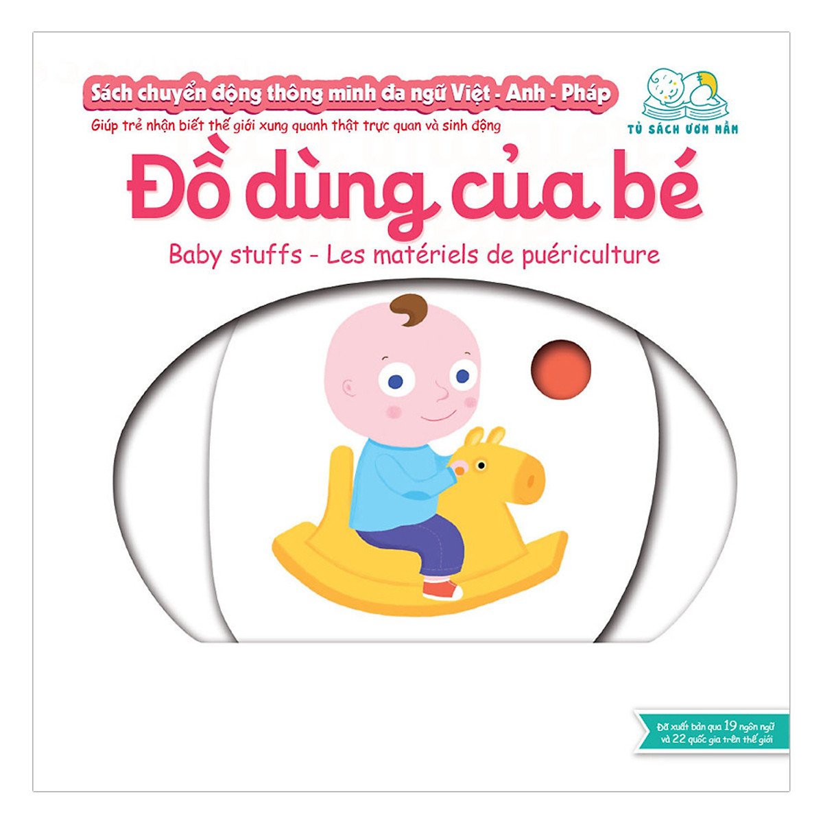 Sách Chuyển Động Thông Minh Đa Ngữ Việt - Anh - Pháp: Đồ Dùng Của Bé - Baby Stuffs - Les Matériels De Puériculture (Tái bản)