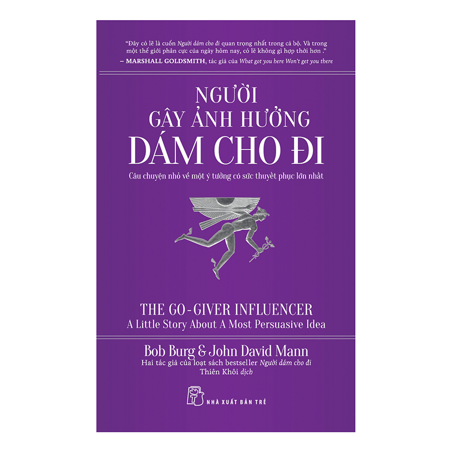 Người Gây Ảnh Hưởng Dám Cho Đi - Câu Chuyện Nhỏ Về Một Ý Tưởng Có Sức Thuyết Phục Lớn Nhất