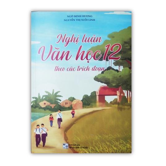 Sách - Nghị luận văn học 12 theo các trích đoạn (sách mới phát hành 2023)(AT)