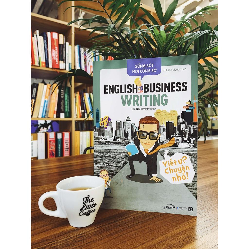 Sách - Sống Sót Nơi Công Sở - English Business Writing - Viết Ư? Chuyện Nhỏ