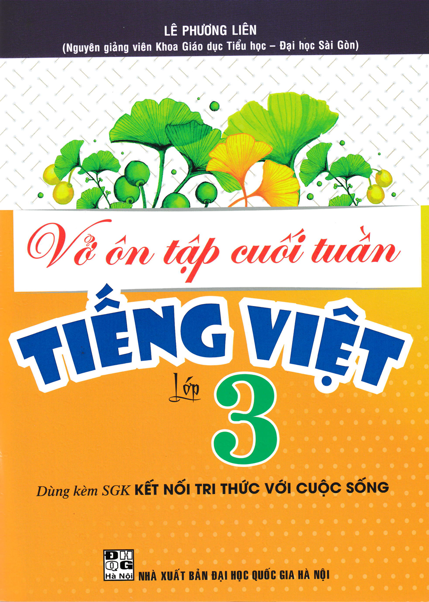 Sách tham khảo- Vở Ôn Tập Cuối Tuần Tiếng Việt Lớp 3 (Dùng Kèm SGK Kết Nối Tri Thức Với Cuộc Sống)_HA