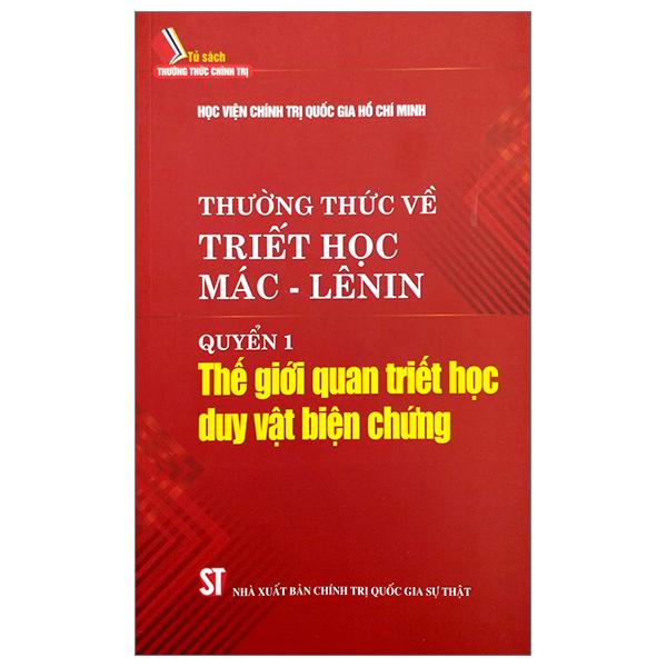 Thường Thức Về Triết Học Mác-Lênin - Quyển 1: Thế Giới Quan Triết Học Duy Vật Biện Chứng