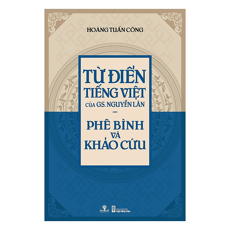 Kho sách cũ - Từ điển Tiếng Việt của GS.Nguyễn Lân - Phê Bình và Khảo Cứu
