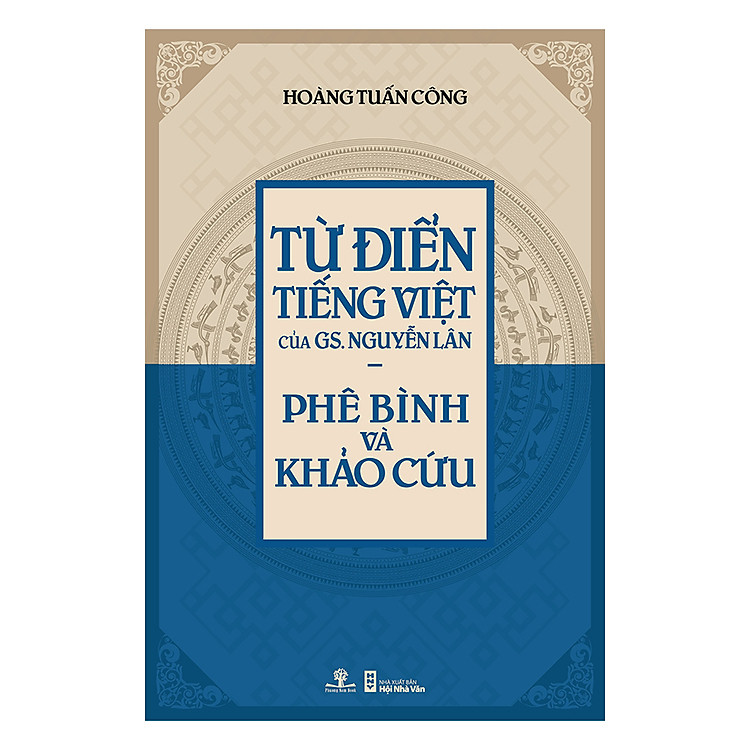 Kho sách cũ - Từ điển Tiếng Việt của GS.Nguyễn Lân - Phê Bình và Khảo Cứu (2017)