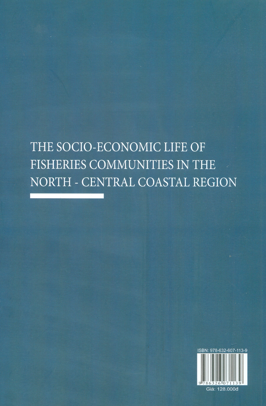 Đời Sống Kinh Tế - Xã Hội Ngư Dân Vùng Ven Biển Bắc Trung Bộ (Sách Chuyên Khảo)