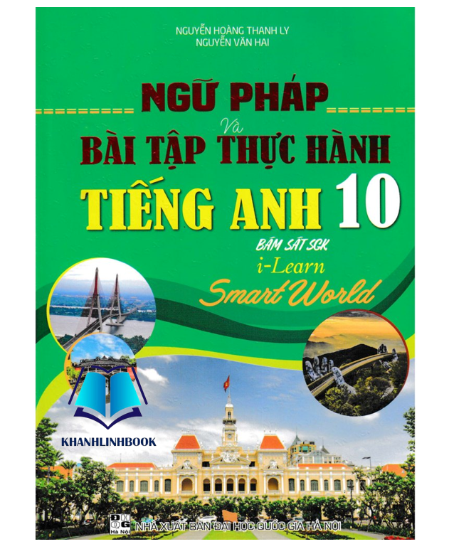 Sách - Ngữ Pháp Và Bài Tập Thực Hành Tiếng Anh 10 (Bám Sát SGK I Learn Smart World)