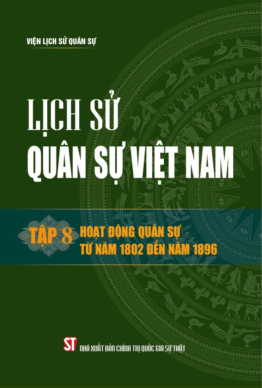 Lịch sử Quân sự Việt Nam, tập 8 - Hoạt động quân sự từ năm 1802 đến năm 1896 - bản in 2024