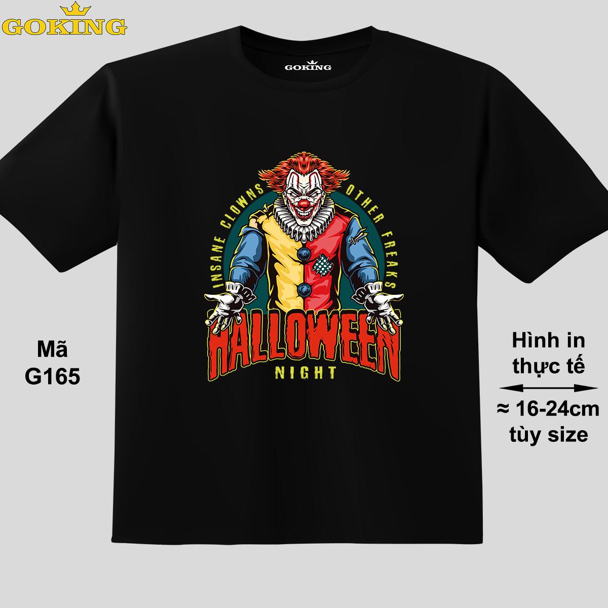 Halloween, mã G165. Áo thun siêu đẹp cho cả gia đình. Form unisex cho nam nữ, trẻ em, bé trai gái. Quà tặng ý nghĩa cho bố mẹ, con cái, bạn bè, doanh nghiệp, hội nhóm. Áo phông hàng hiệu Goking cao cấp in hình siêu ngầu