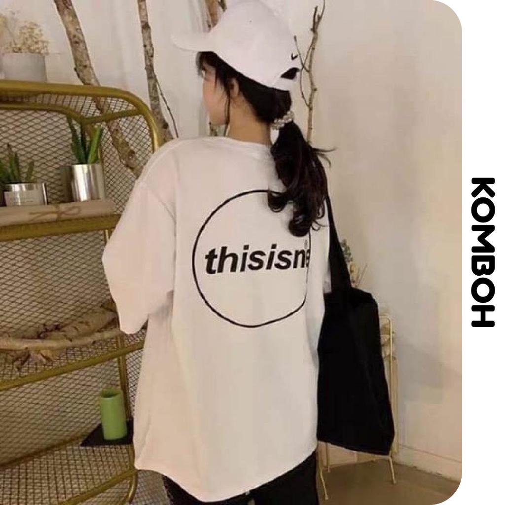 Áo thun tay lỡ KOMBOH phông Unisex nam nữ oversize form rộng THISISME - A82