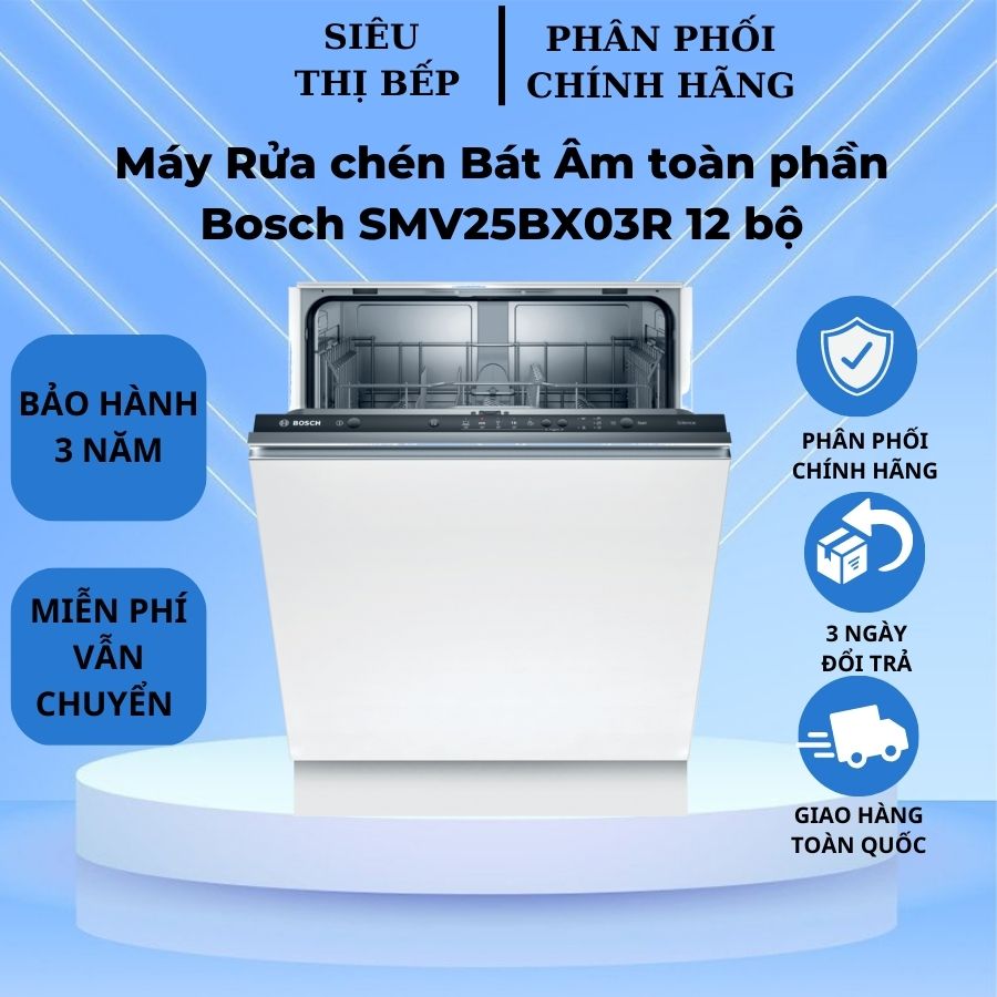 MÁY RỬA BÁT BOSCH -12 BỘ - ÂM TOÀN PHẦN- SMV25BX03R- SERIES 2- HÀNG CHÍNH HÃNG