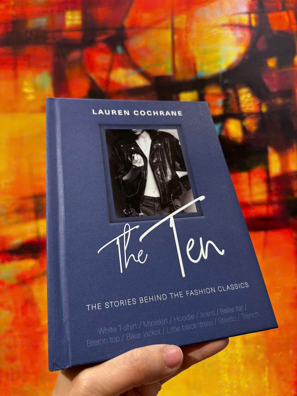 Sách - The Ten: The stories behind the fashion classics by Lauren Cochrane - Sách nghệ thuật, tiếng anh