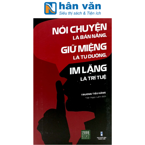 Nói Chuyện Là Bản Năng, Giữ Miệng Là Tu Dưỡng, Im Lặng Là Trí Tuệ
