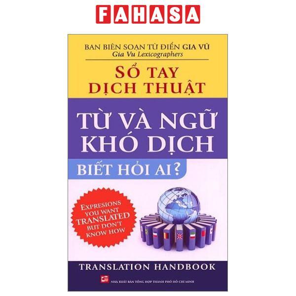 Sổ Tay Dịch Thuật - Từ Và Ngữ Khó Dịch Biết Hỏi Ai?