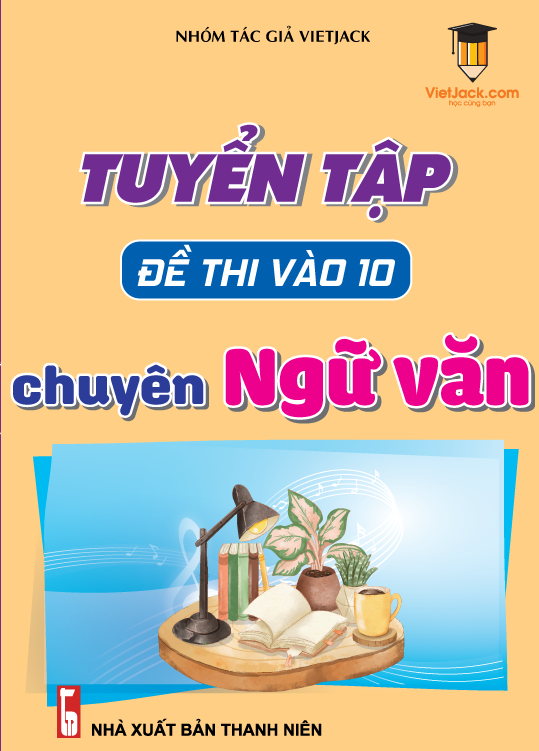 Tuyển tập đề thi vào 10 môn Ngữ Văn