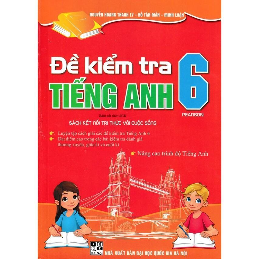 Sách - Đề Kiểm Tra Tiếng Anh Lớp 6 - Bám Sát Sgk Kết Nối Tri Thức Với Cuộc Sống - Hồng Ân