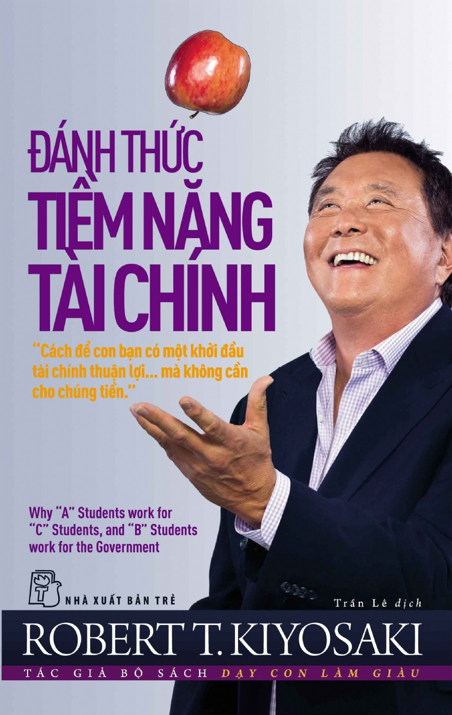 ĐÁNH THỨC TIỀM NĂNG TÀI CHÍNH - Robert T. Kiyosaki - Trần Lê dịch - (bìa mềm)