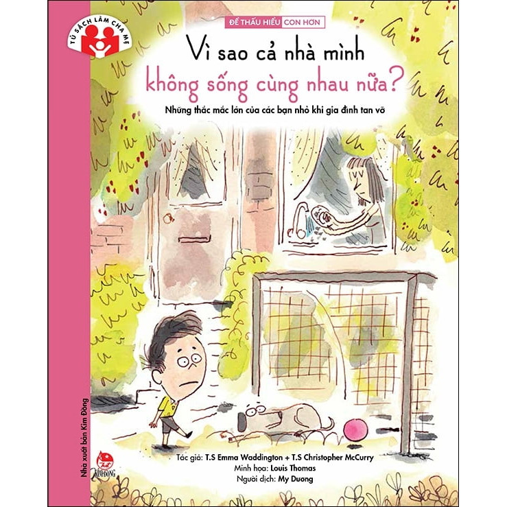 Vì Sao Cả Nhà Mình Không Sống Cùng Nhau Nữa? - Những Thắc Mắc Lớn Của Các Bạn Nhỏ Khi Gia Đình Tan Vỡ