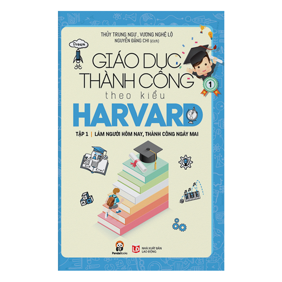 Giáo Dục Thành Công Theo Kiểu Harvard (Tập 1)