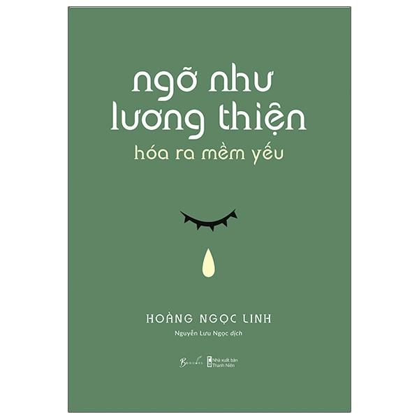 Ngỡ Như Lương Thiện Hóa Ra Mềm Yếu