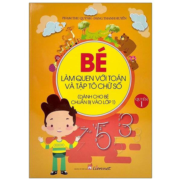 Bé Làm Quen Với Toán Và Tập Tô Chữ Số - Quyển 1