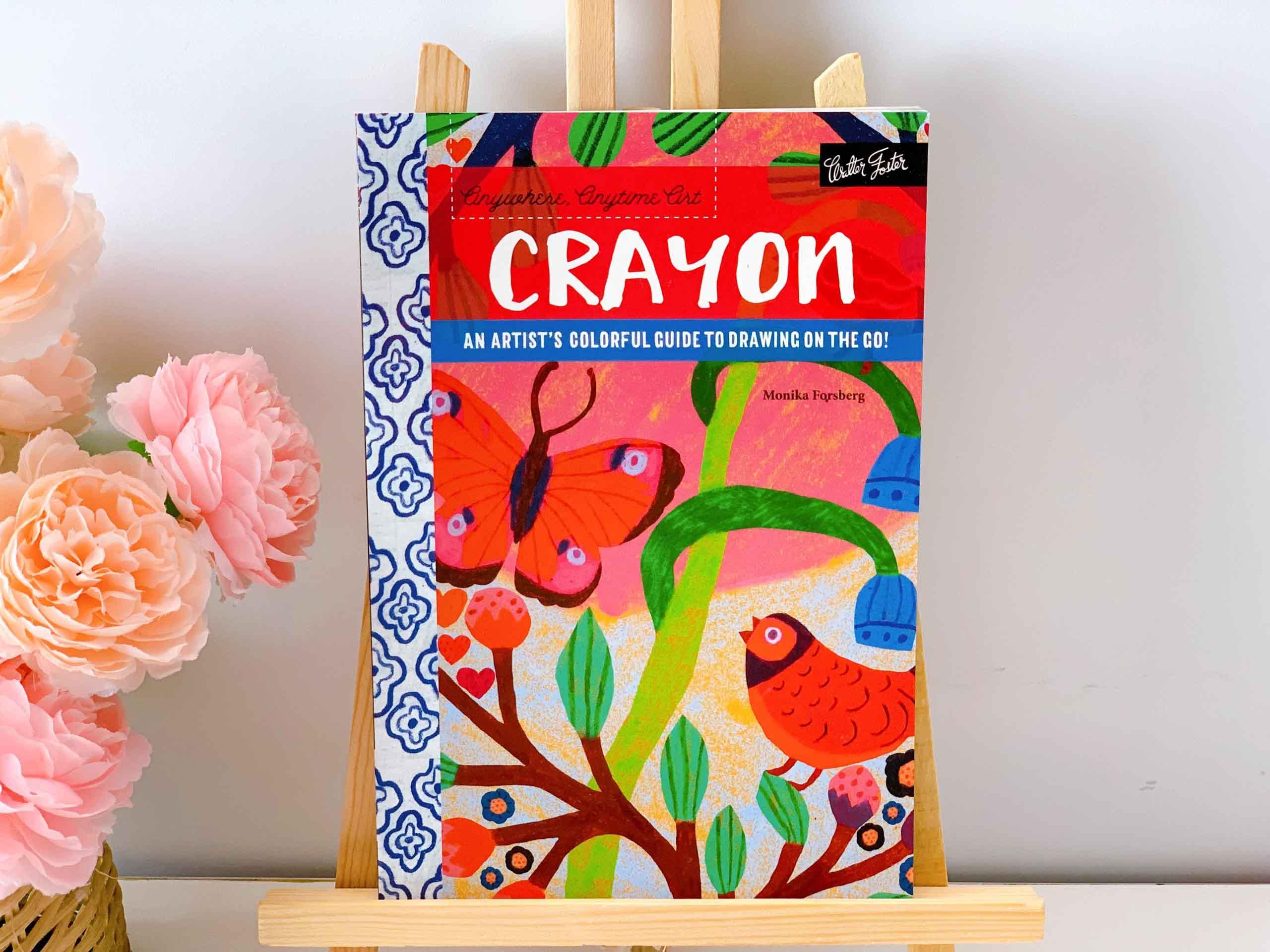 Anywhere, Anytime Art: Crayon : An artist's colorful guide to drawing on the go!