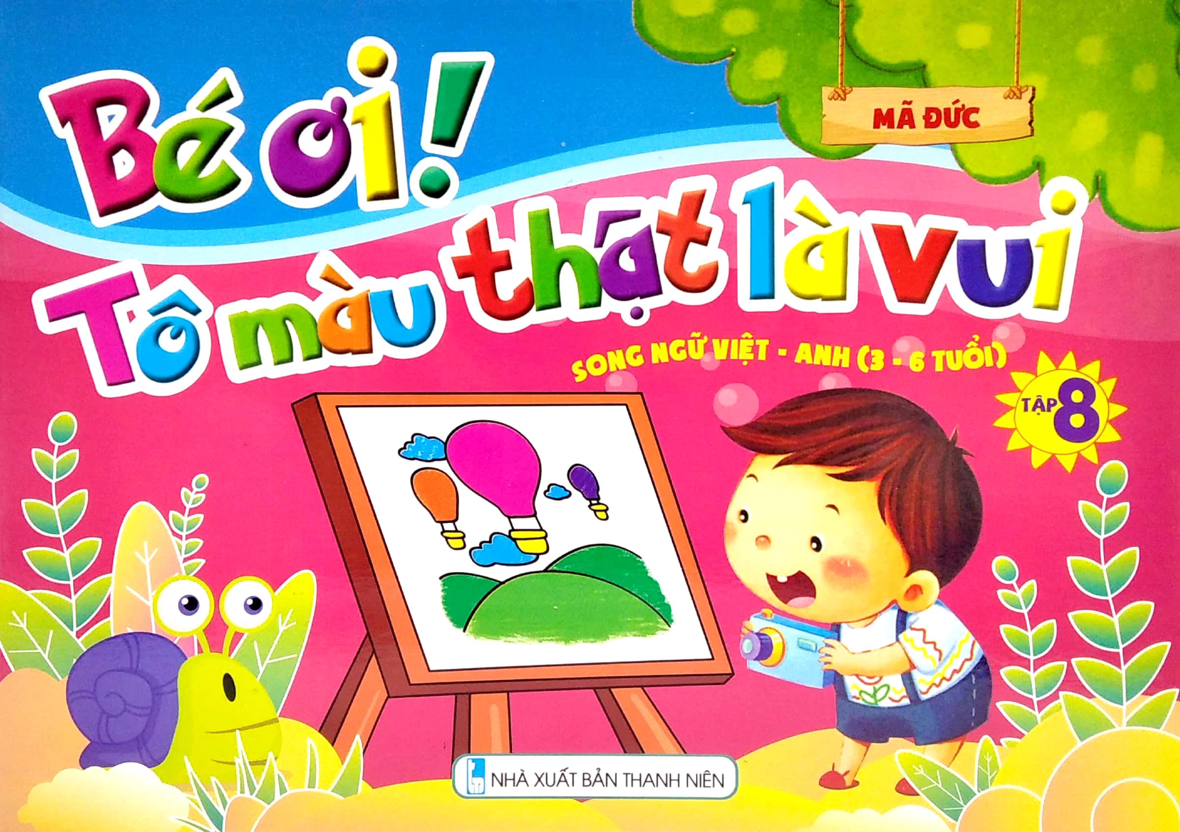 Bé Ơi! Tô Màu Thật Là Vui - Song Ngữ Việt - Anh - Tập 8