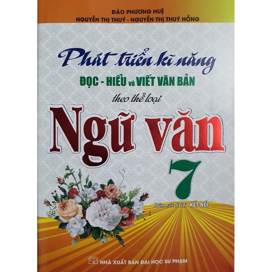 Sách - Phát triển kĩ năng đọc - hiểu và viết văn bản theo thể loại ngữ văn 7 (bám sát sgk kết nối)MK