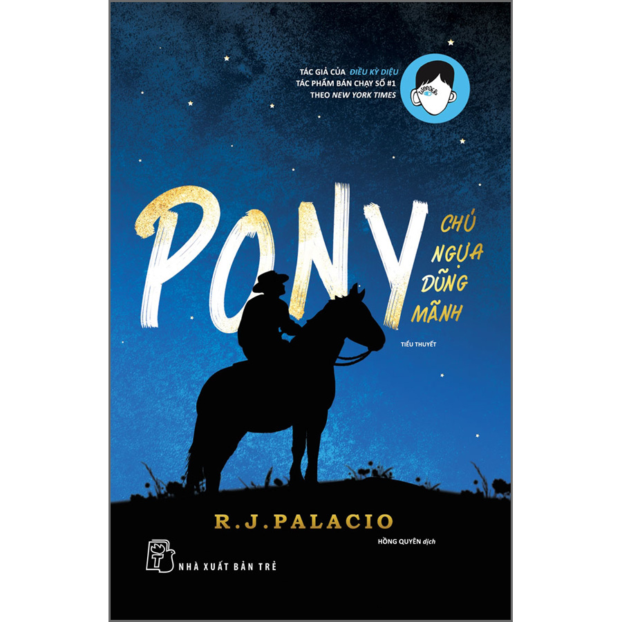 Pony Chú Ngựa Dũng Mãnh R.j.palacio Hồng Quyên Dịch Nxb Trẻ Bìa Mềm