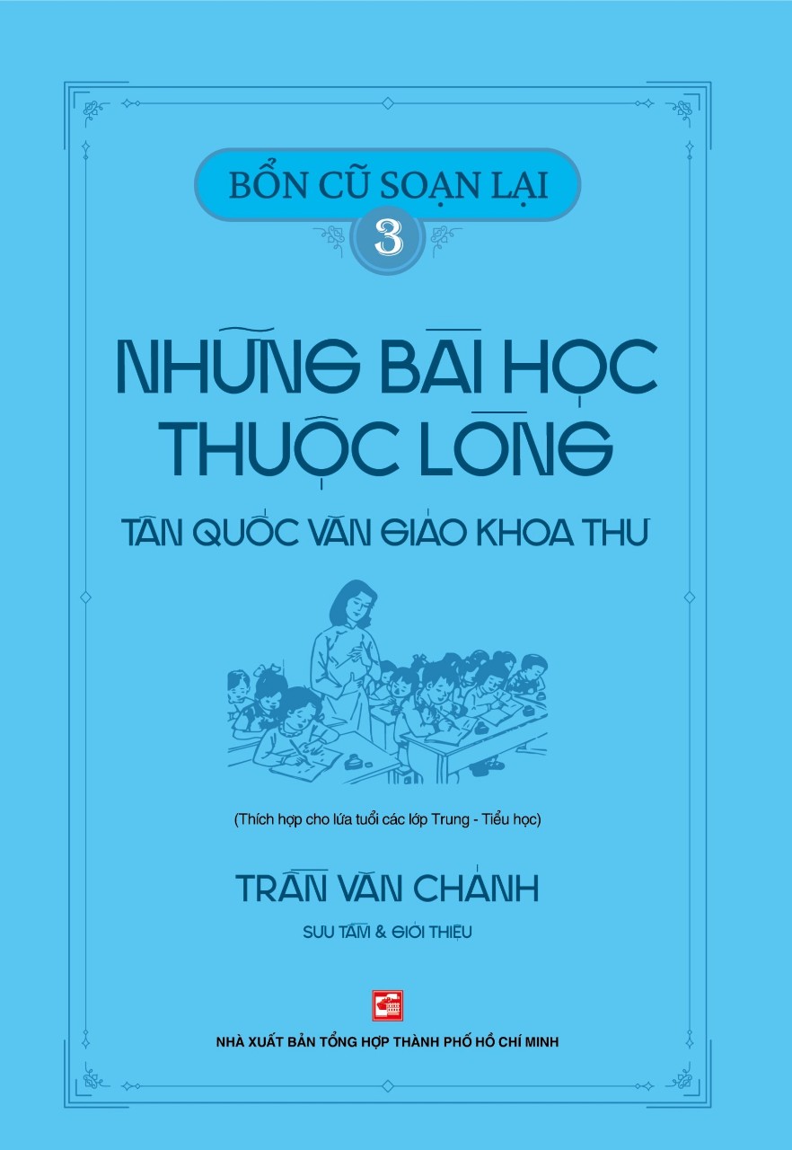 Bổn cũ soạn lại 3 - Những bài học thuộc lòng Tân Quốc Văn Giáo Khoa Thư (Thích hợp cho lứa tuổi các lớp Trung - Tiểu học)