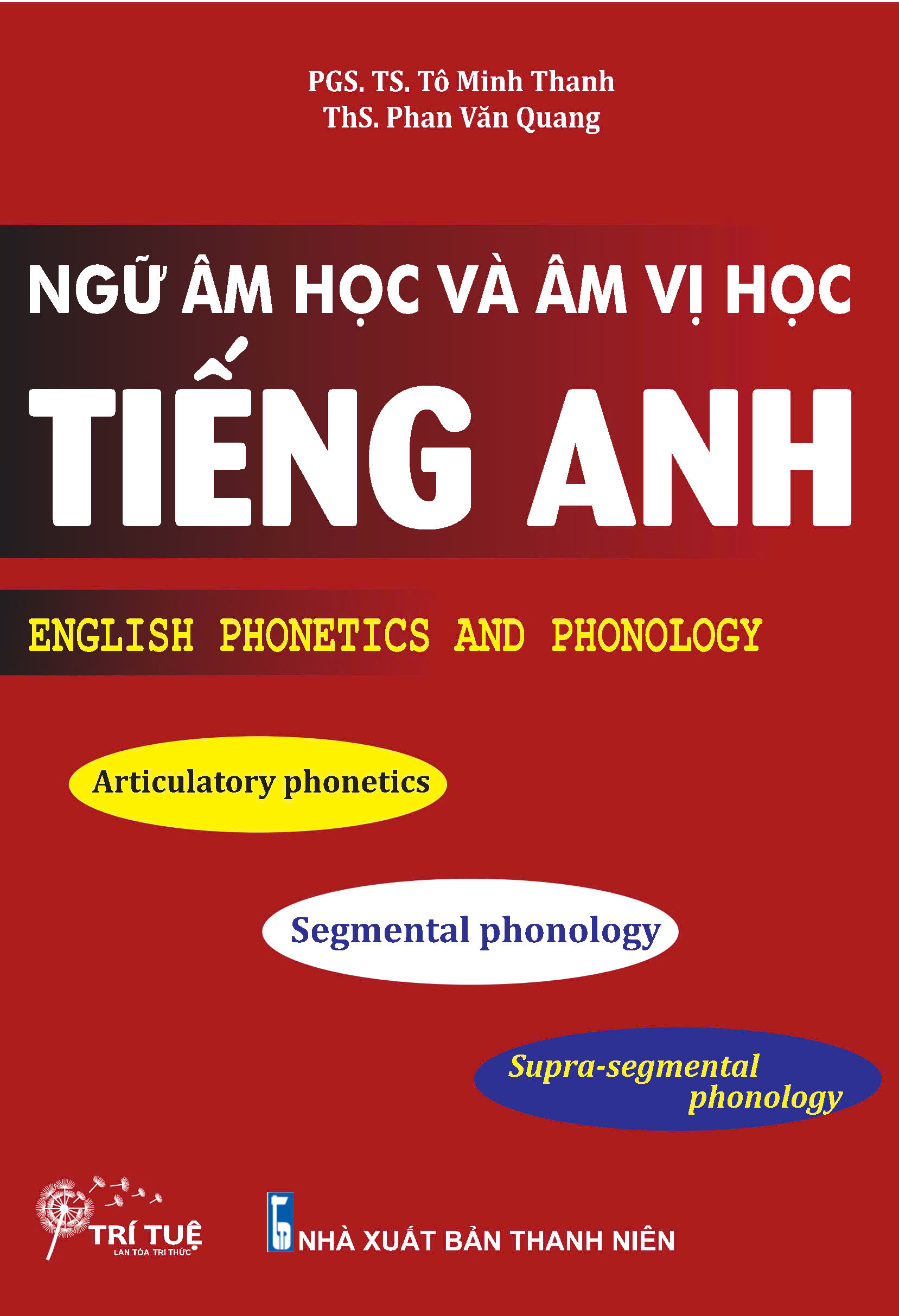 Ngữ Âm Học Và Âm Vị Học Tiếng Anh - English Phonetics And  Phonology - PGS.TS. Tô Minh Thanh; ThS. Phan Văn Quang
