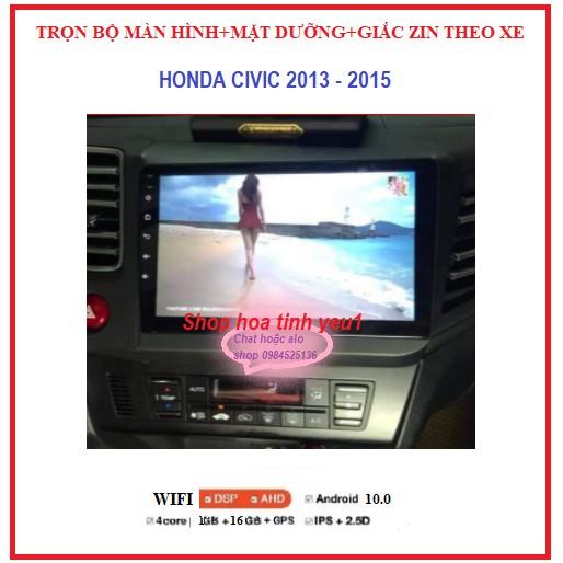 Bộ màn hình cho xe HONDA CIVIC đời 2013-2015 GỒM màn androi+mặt dưỡng+ giắc zin,sử dụng Tiếng Việt tích hợp camera,GPS.