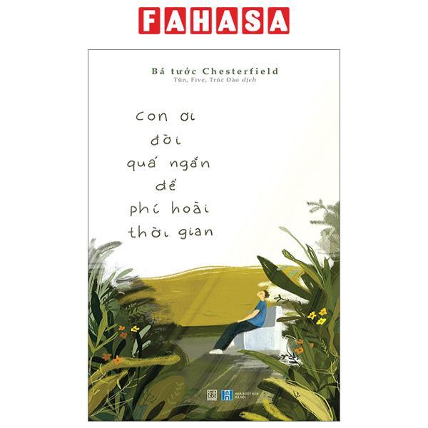 Con Ơi, Đời Quá Ngắn Để Phí Hoài Thời Gian