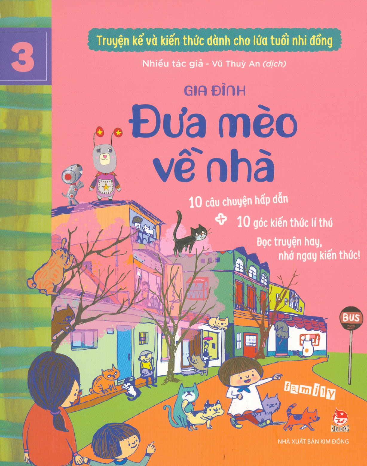 Truyện Kể Và Kiến Thức Dành Cho Lứa Tuổi Nhi Đồng: Gia Đình - Đưa Mèo Về Nhà (10 câu chuyện hấp dẫn; 10 góc kiến thức lí thú; Đọc truyện hay nhớ ngay kiến thức!)