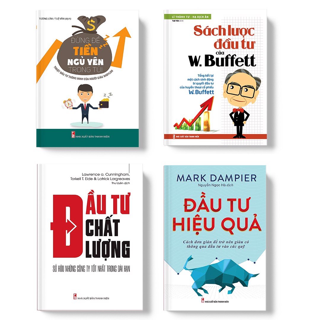 Sách: Combo Nhà Đầu Tư Thông Minh: Đầu Tư Chất Lượng + Sách Lược Đầu Tư Của W.Buffett + Đầu Tư Hiệu Quả + Đừng Để Tiền Ngủ Yên Trong Túi