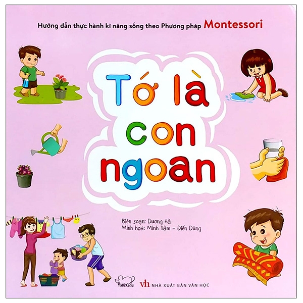 Hướng Dẫn Thực Hành Kĩ Năng Sống Theo Phương Pháp Montessori - Tớ Là Con Ngoan (Tái Bản 2020)