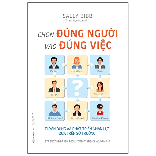 Sách Quản Trị- Lãnh Đạo- Chọn Đúng Người Vào Đúng Việc