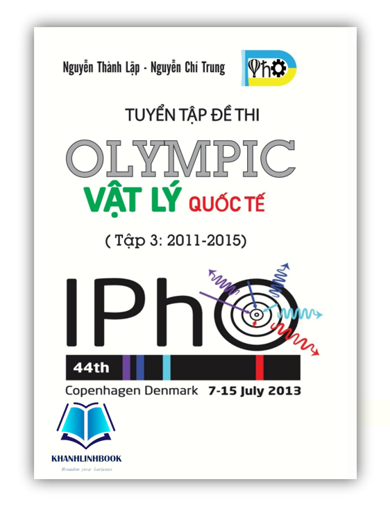 Sách - Tuyển Tập Đề Thi OLYMPIC Vật Lý Quốc Tế - Tập 3 ( 2011 - 2015 ) (OB)