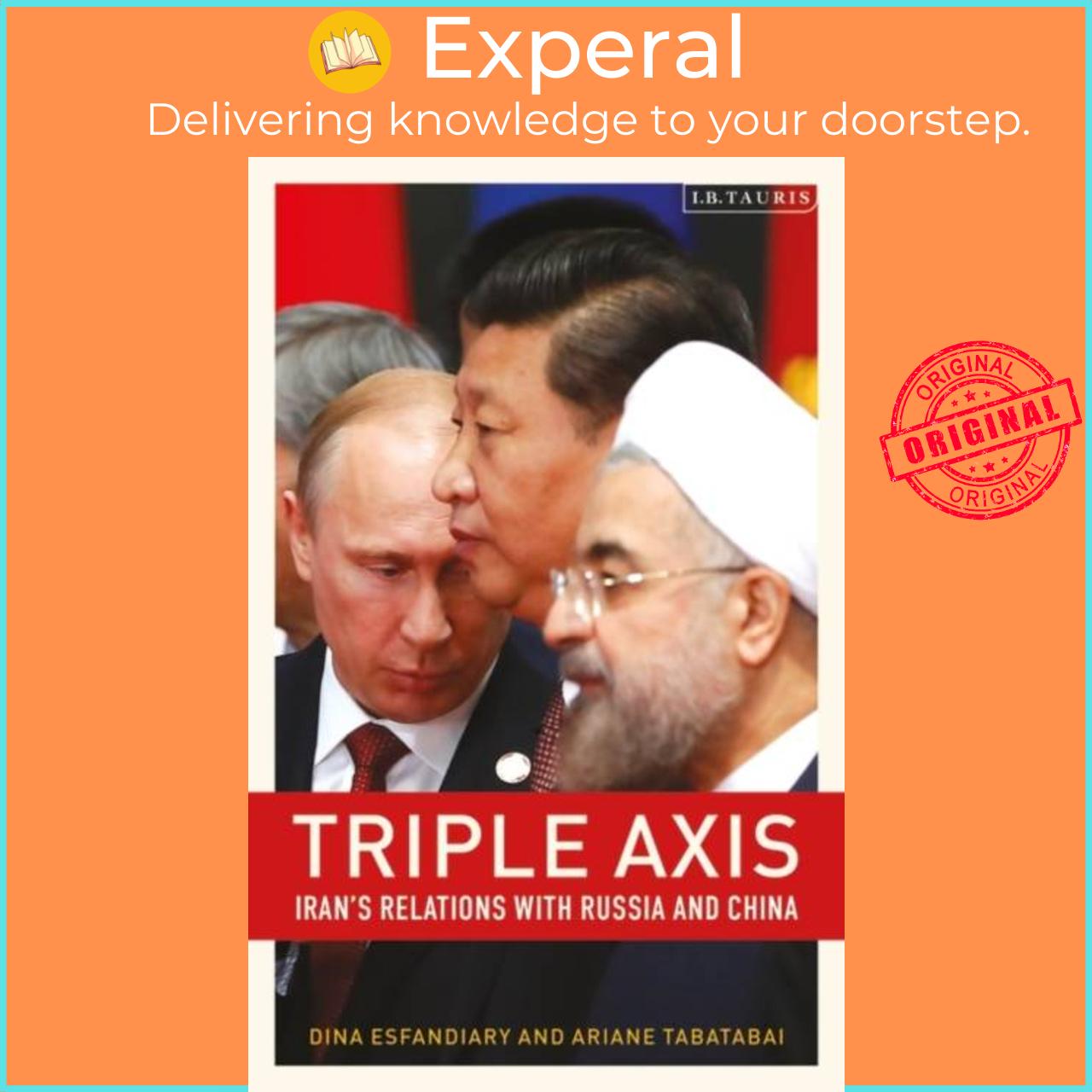 Sách - Triple-Axis - Iran's Relations with Russia and China by Dina Esfandiary (UK edition, paperback)