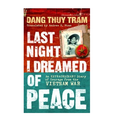 Last Night I Dreamed of Peace : An extraordinary diary of courage from the Vietnam War