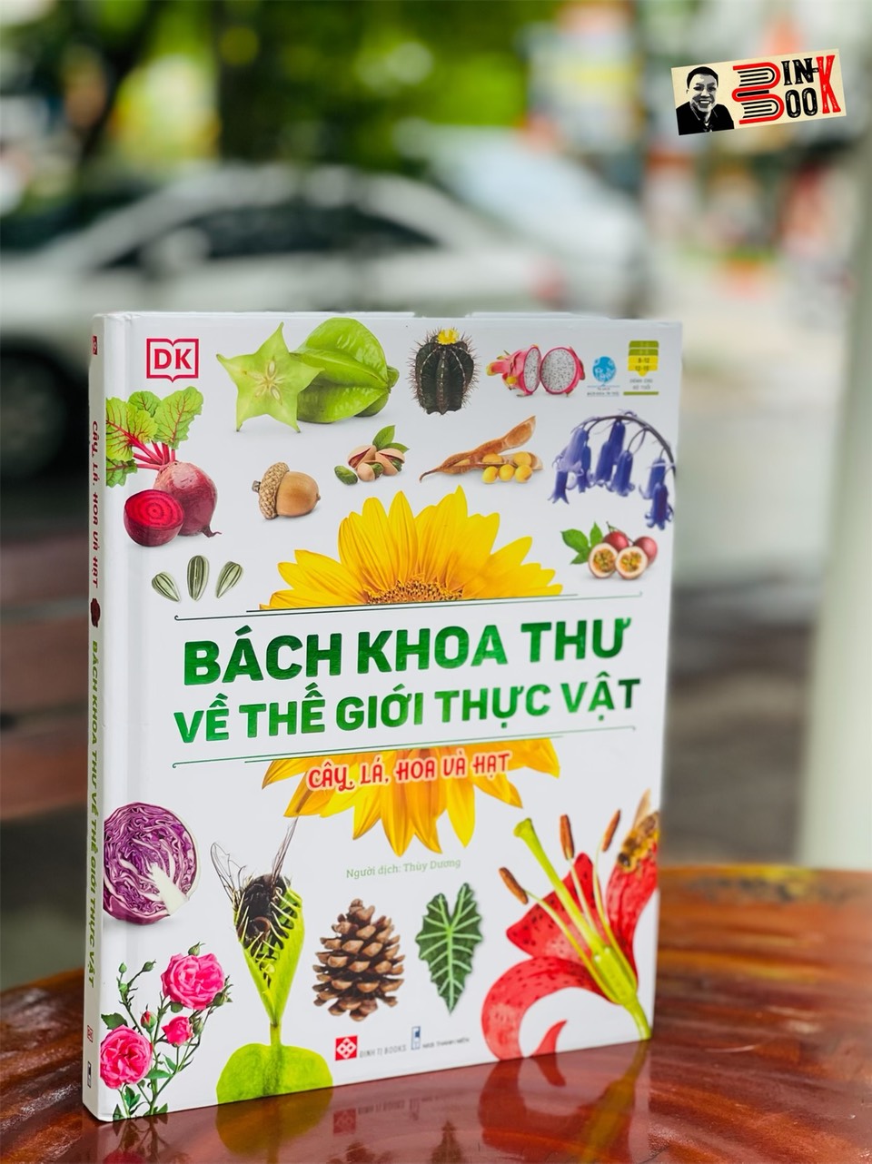 BÁCH KHOA THƯ VỀ THẾ GIỚI THỰC VẬT – Cây, Là, Hoa và Hạt – DK – Đinh Tị