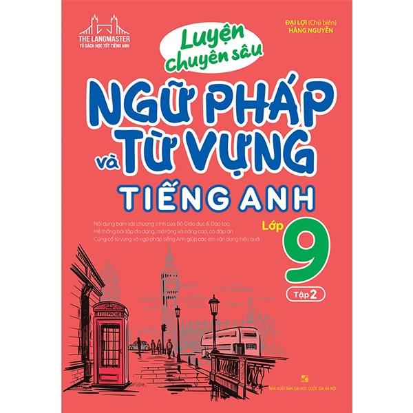 Luyện Chuyên Sâu Ngữ Pháp Và Từ Vựng Tiếng Anh Lớp 9 - Tập 2