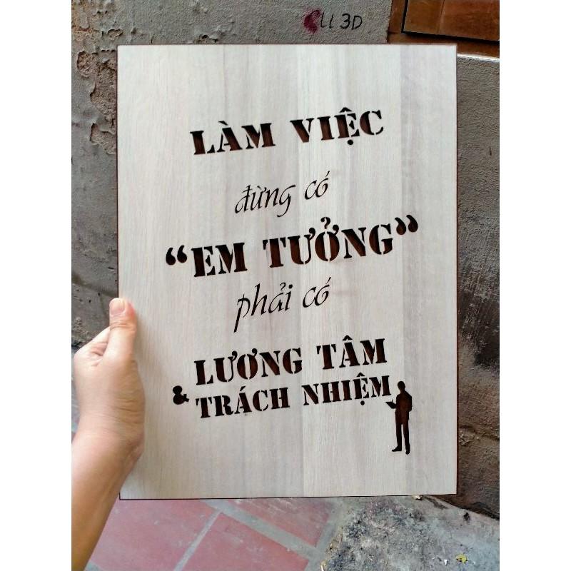 Tranh Gỗ Treo Tường Trang Trí - Làm Việc Đừng Có Em Tưởng Phải Có Lương Tâm Và Trách Nhiệm